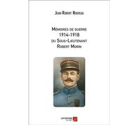 Mémoires de guerre 1914-1918 du Sous-Lieutenant Robert Morin - Jean-Robert Nouveau - Du Net Eds - broché - Livre