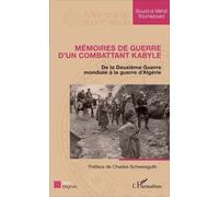 Mémoires De Guerre D'un Combattant Kabyle - De La Deuxième Guerre Mondiale À La Guerre D'algérie