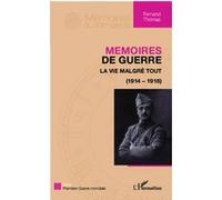 Mémoires de guerre – La vie malgré tout (1914-1918) – L'Harmattan