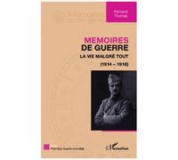 Mémoires de guerre – La vie malgré tout (1914-1918) – L'Harmattan