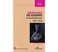 Mémoires de guerre: La vie malgré tout (1914-1918)