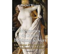Mémoires de Hans Baldung le Vert Chronique d'un peintre de la Renaissance allemande - Michel Winter - Complicites Eds - broché - Biographie