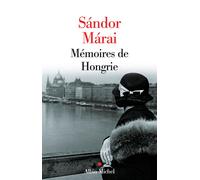 Sandor Marai – Mémoires de Hongrie – Traduction de Zéno Bianu et Georges Kassai