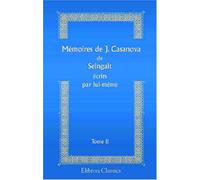 Mémoires de J. Casanova de Seingalt écrits par lui-même: Tome 2