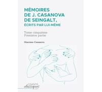 Mémoires de J. Casanova de Seingalt, écrits par lui-même: Tome cinquième - première partie