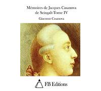Mémoires de Jacques Casanova de Seingalt-Tome IV