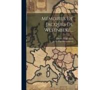 Mémoires De Jacques De Wesenbeke...
