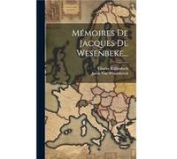 Memoires De Jacques De Wesenbeke... by Jacob Van Wesembeeck Hardcover Book Jacob Van Wesembeeck (Auteur)