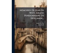 Mémoires de Jean de Witt, Grand Pensionnaire de Hollande...