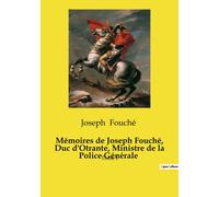 Mémoires De Joseph Fouché, Duc D'otrante, Ministre De La Police Générale