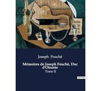 Mémoires de Joseph Fouché, Duc d'Otrante: Tome II
