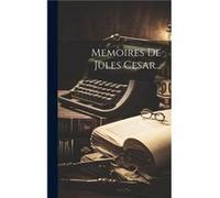 Memoires De Jules Cesar... by Anonymous Hardcover Book Anonymous (Auteur)