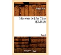 Mémoires de Jules César. Tome 1 (Éd.1828)