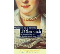 Mémoires de la baronne d'Oberkirch sur la cour de Louis XVI et la société française avant 1789