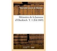Mémoires de la baronne d'Oberkirch. T. 1 (Éd.1869) Henriette-Louise Waldner (Auteur)