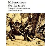 Mémoires de la mer: Cinq siècles de trésors et d'aventures