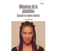 Mémoires De La Plantation - Episodes De Racisme Ordinaire