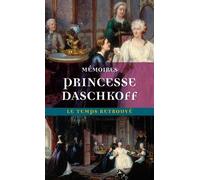Mémoires De La Princesse Daschkoff - Dame D'honneur De Catherine Ii, Impératrice De Toutes Les Russies