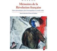 Mémoires de la Révolution française: Enjeux épistémologiques, jalons historiographiques et exemples inédits
