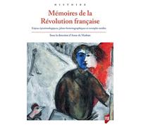 Mémoires de la Révolution française: Enjeux épistémologiques, jalons historiographiques et exemples inédits