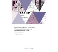 Mémoires de la Société d'agriculture, d'industrie, des sciences, arts de l'arrondissement de Falaise