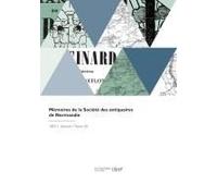 Mémoires De La Société Des Antiquaires De Normandie