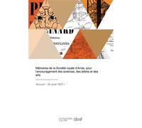 Mémoires de la Société royale d'Arras, pour l'encouragement des sciences, des lettres et des arts - Académie des sciences, lettres et arts - Hachette Bnf - broché - Livre