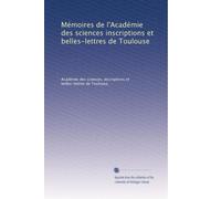 Mémoires de l'Académie des sciences inscriptions et belles-lettres de Toulouse