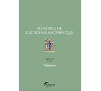 Mémoires de l'Academie Maconnique N°6 Tolérance - Collectif - Selena - broché - Essai