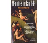Mémoires de l'au-delà: ce qui se passe entre deux incarnations comprendre la vie actuelle