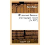 Mémoires de Léonard, ancien garçon maçon - Martin Nadaud - Hachette Bnf - broché - Livre