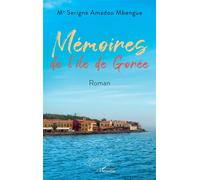 Mémoires de l'île de Gorée - Serigne Amadou Mbengue - L'harmattan - broché - Roman