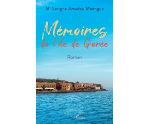 Mémoires de l'île de Gorée - Serigne Amadou Mbengue - L'harmattan - broché - Roman
