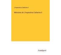 Mémoires De L'imperatrice Catherine Ii