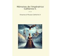 Mémoires de l'Impératrice Catherine II.