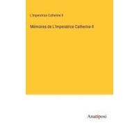 Mémoires De L'imperatrice Catherine Ii