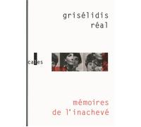 Mémoires de l'inachevé (1954-1993) - Grisélidis Réal - Verticales - broché - Roman