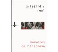 Mémoires de l'inachevé Grisélidis Réal (Auteur), Yves Pagès (Edité par)