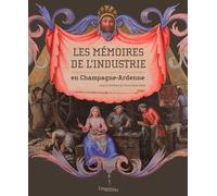 Memoires de l'Industrie en Champagne Ardenne En Champagne-Ardenne - APIC Association du Patrimoine Champardenais - Lieux Dits - broché - Bande dessinée