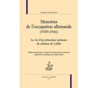 Mémoires De L'occupation Allemande (1939-1944) - La Vie D'un Prisonnier Polonais Du Château De Lublin