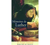 Mémoires de Luther écrits par lui-même