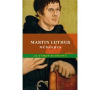 Mémoires de Luther écrits par lui-même Martin Luther (Auteur), Jules Michelet (Traduction), Claude Mettra (Edité par)
