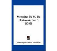 Memoires de M. de Floricourt, Part 3 (1782) Fontanelle, Jean Gaspard DuBois (Auteur)