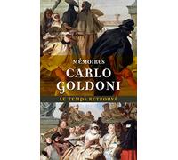 Mémoires de M. Goldoni pour servir à l'histoire de sa vie et à celle de son théâtre