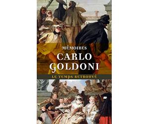 Mémoires de M. Goldoni pour servir à l'histoire de sa vie et à celle de son théâtre