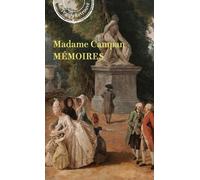 Mémoires De Madame Campan - Première Femme De Chambre De Marie-Antoinette