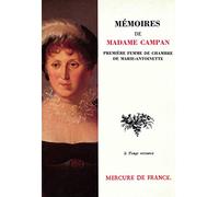 Mémoires de Madame Campan, première femme de chambre de Marie-Antoinette