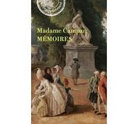 Mémoires de Madame Campan, première femme de chambre de Marie-Antoinette Madame Campan (Auteur)