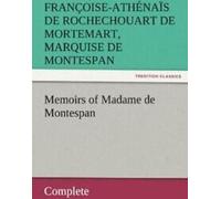 Mémoires de Madame de Montespan - Complet. Montespan, De-Roch .=