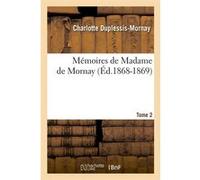 Mémoires de Madame de Mornay. Tome 2 (Éd.1868-1869) Charlotte Duplessis-Mornay (Auteur)